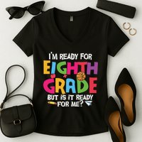 I'm Ready For 8th Grade Back To School First Day Of School Women's V-Neck T-Shirt