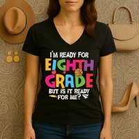I'm Ready For 8th Grade Back To School First Day Of School Women's V-Neck T-Shirt