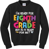 I'm Ready For 8th Grade Back To School First Day Of School Kids Sweatshirt