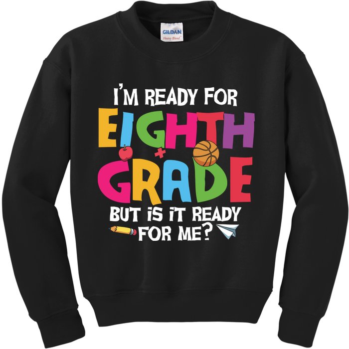 I'm Ready For 8th Grade Back To School First Day Of School Kids Sweatshirt