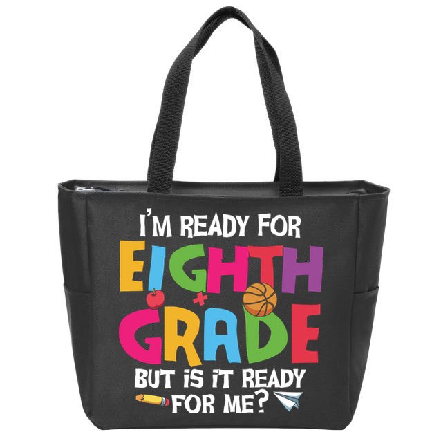 I'm Ready For 8th Grade Back To School First Day Of School Zip Tote Bag