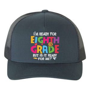 I'm Ready For 8th Grade Back To School First Day Of School Yupoong Adult 5-Panel Trucker Hat