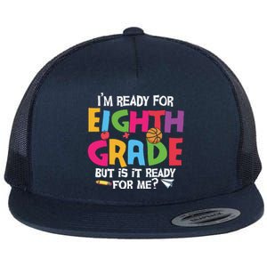 I'm Ready For 8th Grade Back To School First Day Of School Flat Bill Trucker Hat