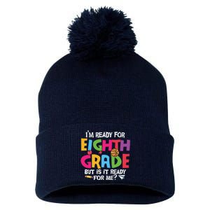 I'm Ready For 8th Grade Back To School First Day Of School Pom Pom 12in Knit Beanie