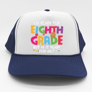 I'm Ready For 8th Grade Back To School First Day Of School Trucker Hat