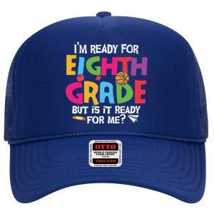 I'm Ready For 8th Grade Back To School First Day Of School High Crown Mesh Back Trucker Hat