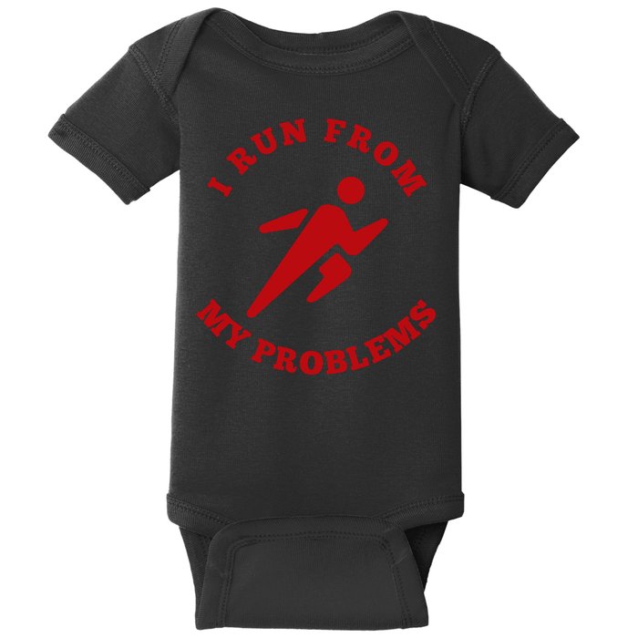 I RUN FROM MY PROBLEMS Baby Bodysuit