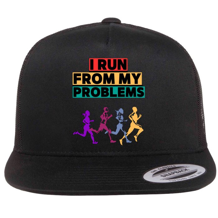 I RUN FROM MY PROBLEMS JOKE Flat Bill Trucker Hat