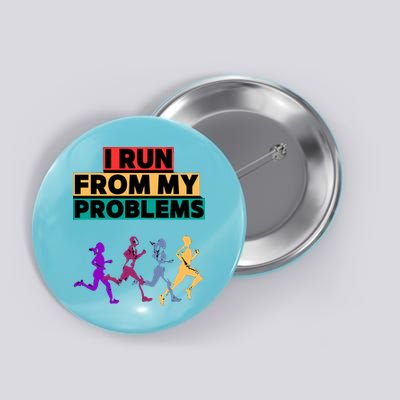 I RUN FROM MY PROBLEMS JOKE Button