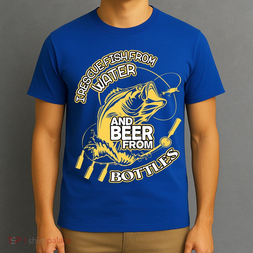 I Rescue Fish From Water And Beer From Bottles Funny Gift T-Shirt