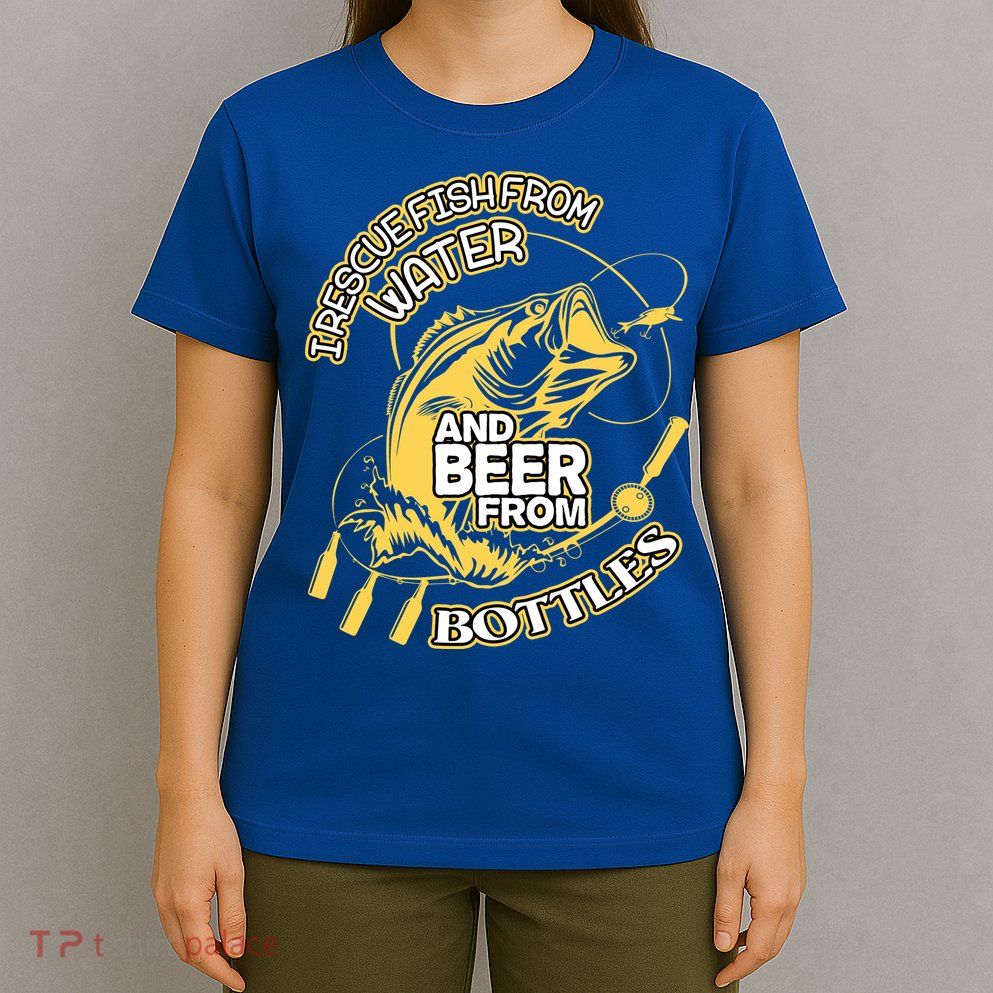 I Rescue Fish From Water And Beer From Bottles Funny Gift T-Shirt