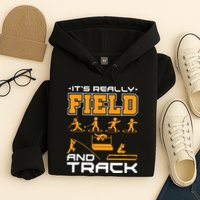Its Really Field And Track Funny Quote Hoodie