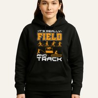Its Really Field And Track Funny Quote Hoodie