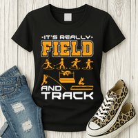 Its Really Field And Track Funny Quote Womens T-Shirt