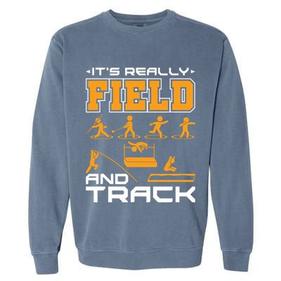 Its Really Field And Track Funny Quote Garment-Dyed Sweatshirt