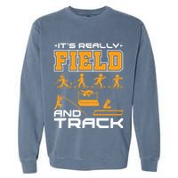 Its Really Field And Track Funny Quote Garment-Dyed Sweatshirt