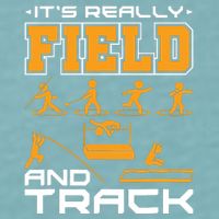 Its Really Field And Track Funny Quote Sueded Cloud Jersey T-Shirt