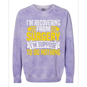 IM Recovering From Surgery IM Suppose To Do Nothing Funny Colorblast Crewneck Sweatshirt