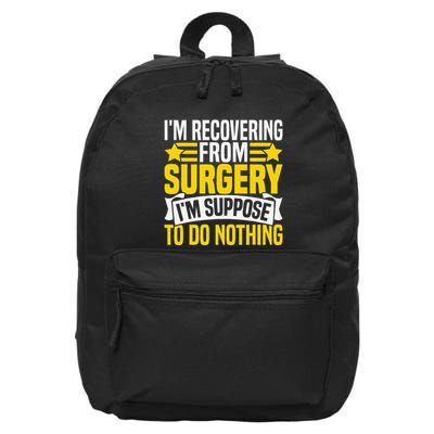 IM Recovering From Surgery IM Suppose To Do Nothing Funny 16 in Basic Backpack