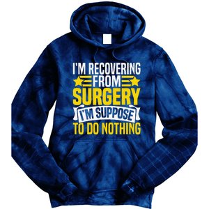 IM Recovering From Surgery IM Suppose To Do Nothing Funny Tie Dye Hoodie