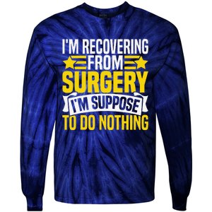 IM Recovering From Surgery IM Suppose To Do Nothing Funny Tie-Dye Long Sleeve Shirt