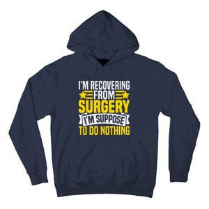 IM Recovering From Surgery IM Suppose To Do Nothing Funny Tall Hoodie