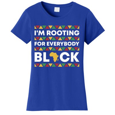 I'm Rooting For Everybody Black African American Juneteenth Meaningful Gift Women's T-Shirt