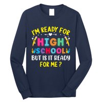 Im Ready For High School Back To School For School Long Sleeve Shirt