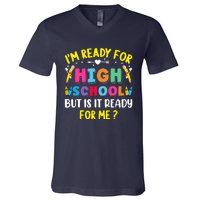 Im Ready For High School Back To School For School V-Neck T-Shirt