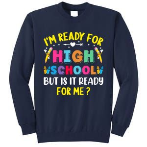 Im Ready For High School Back To School For School Tall Sweatshirt