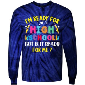 Im Ready For High School Back To School For School Tie-Dye Long Sleeve Shirt