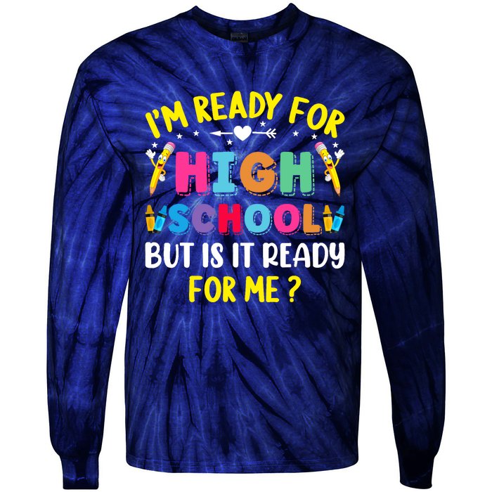 Im Ready For High School Back To School For School Tie-Dye Long Sleeve Shirt