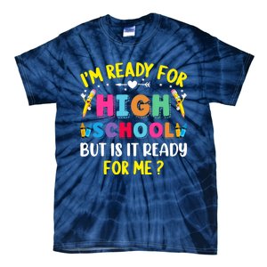 Im Ready For High School Back To School For School Tie-Dye T-Shirt