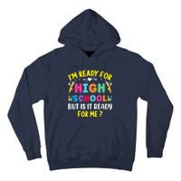 Im Ready For High School Back To School For School Tall Hoodie