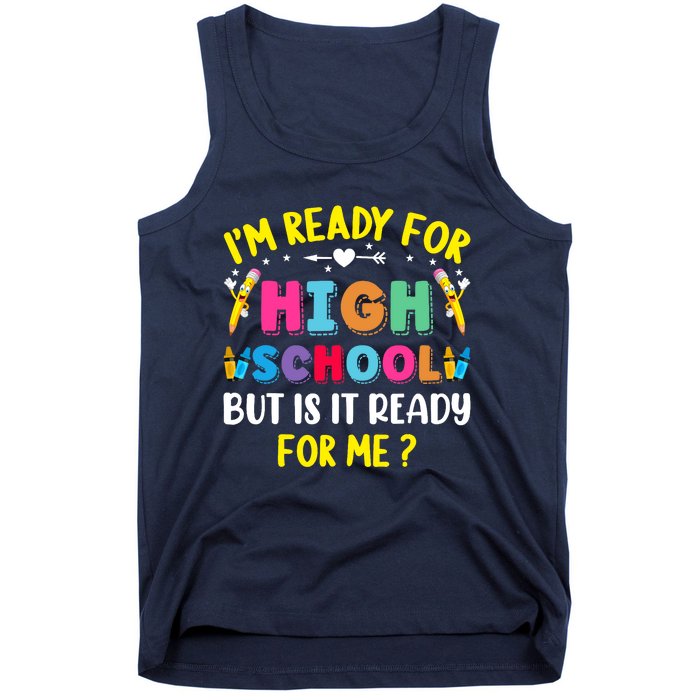 Im Ready For High School Back To School For School Tank Top