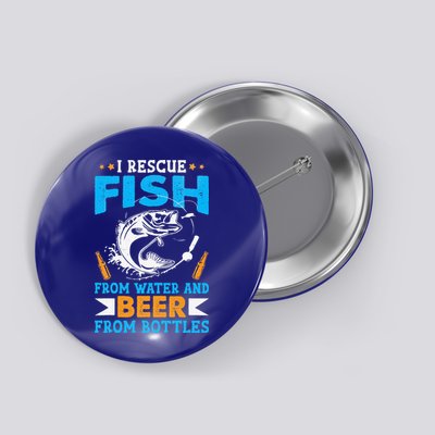 I Rescue Fish From Water And Beer From Bottles Fisherman Button