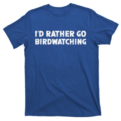 ID Rather Go Birdwatching Gift T-Shirt