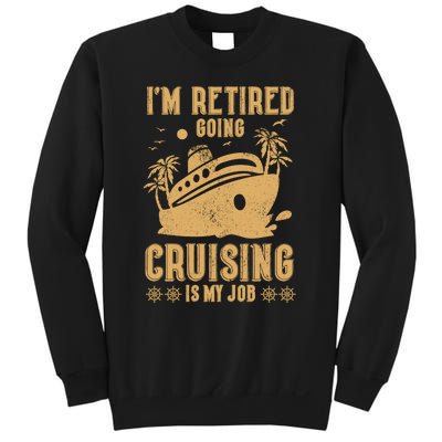 Im Retired Going Cruising Is My Job Sweatshirt