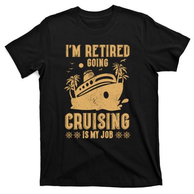 Im Retired Going Cruising Is My Job T-Shirt