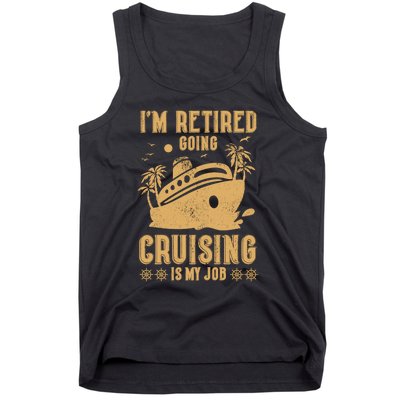 Im Retired Going Cruising Is My Job Tank Top