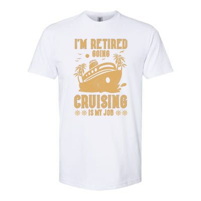 Im Retired Going Cruising Is My Job Softstyle CVC T-Shirt