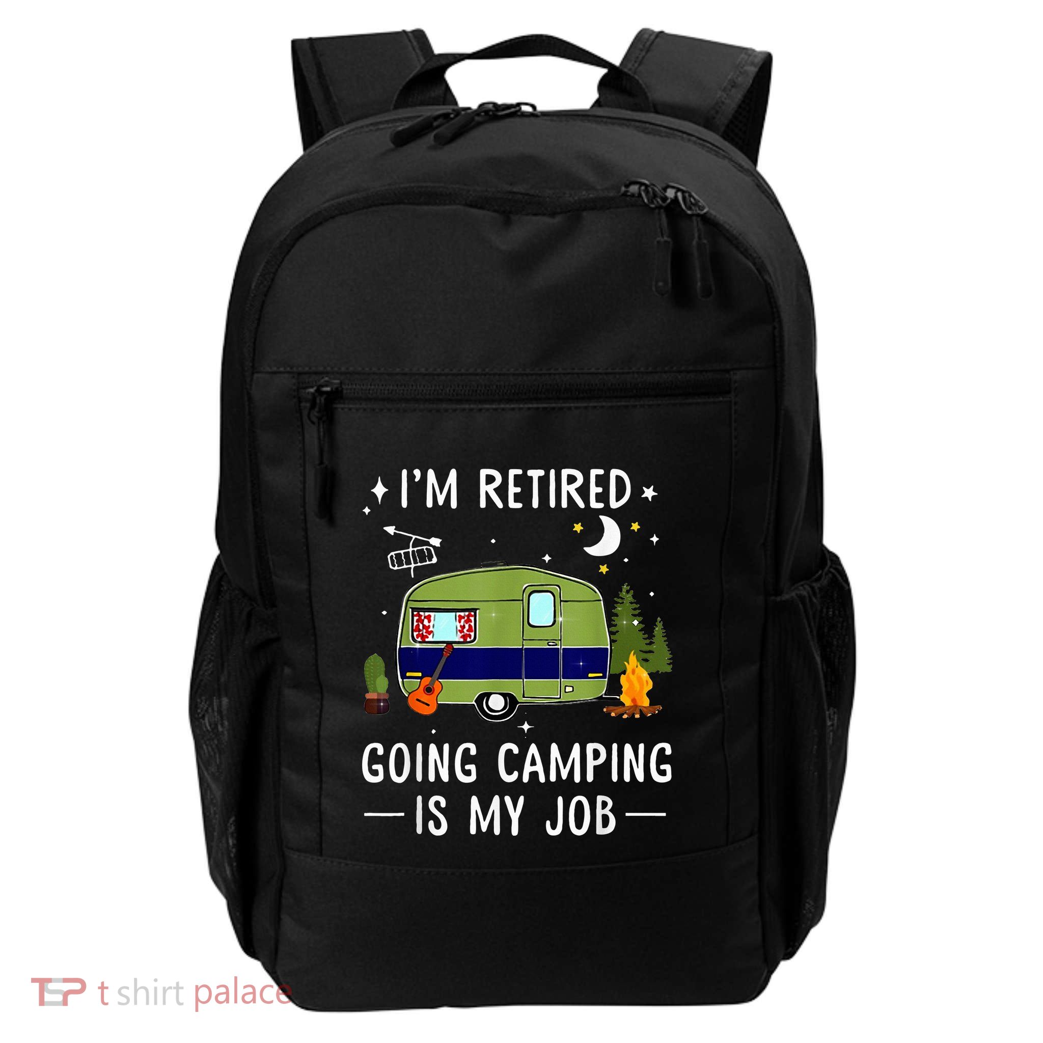 IM Retired Going Camping Is My Job Daily Commute Backpack