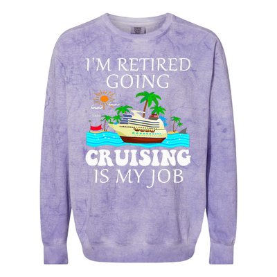 IM Retired Going Cruising Is My Job Colorblast Crewneck Sweatshirt