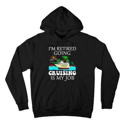 IM Retired Going Cruising Is My Job Hoodie