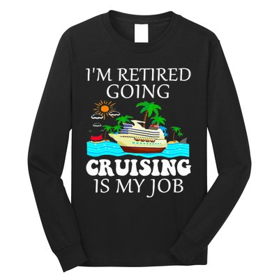 IM Retired Going Cruising Is My Job Long Sleeve Shirt