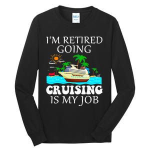 IM Retired Going Cruising Is My Job Tall Long Sleeve T-Shirt