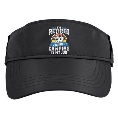 Im Retired Going Camping Is My Job Funny Retirement RV Gift Adult Drive Performance Visor