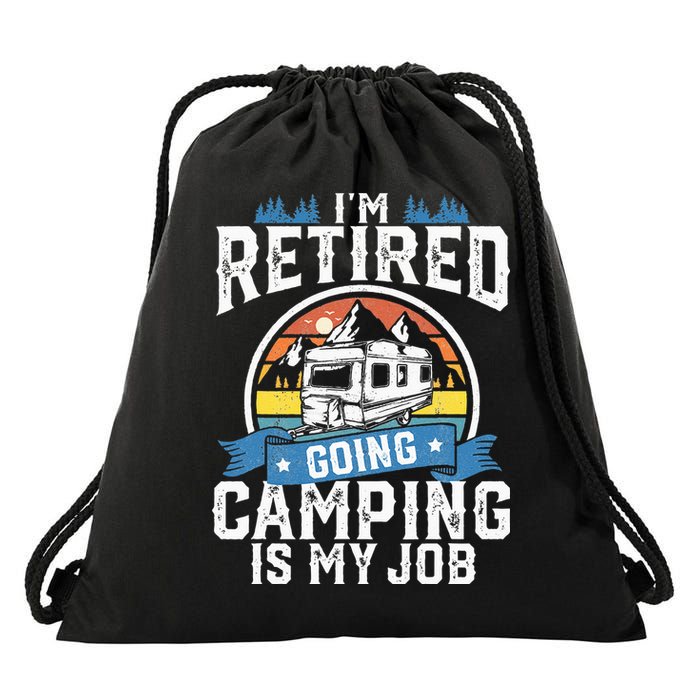 Im Retired Going Camping Is My Job Funny Retirement RV Gift Drawstring Bag