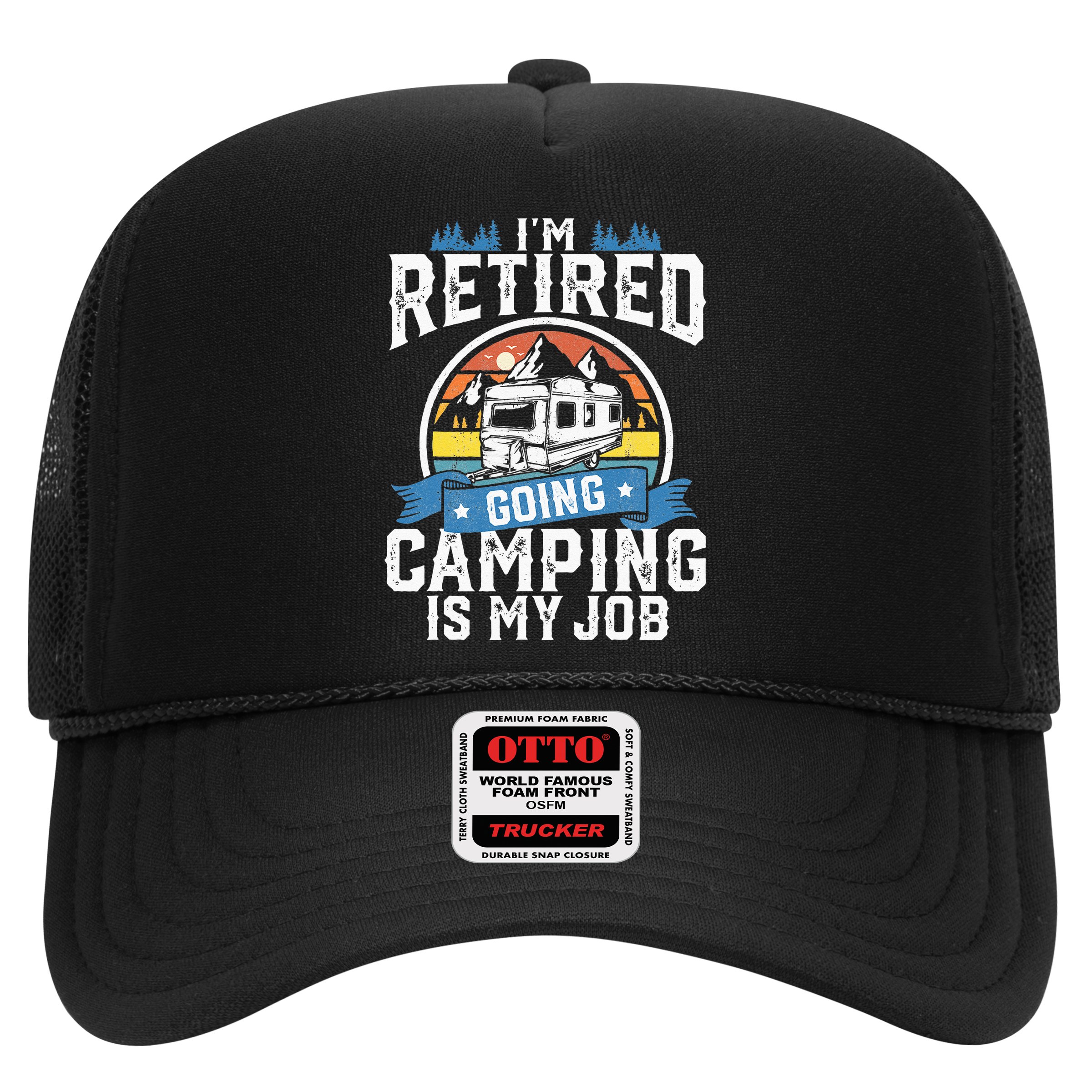 Im Retired Going Camping Is My Job Funny Retirement RV Gift Hat