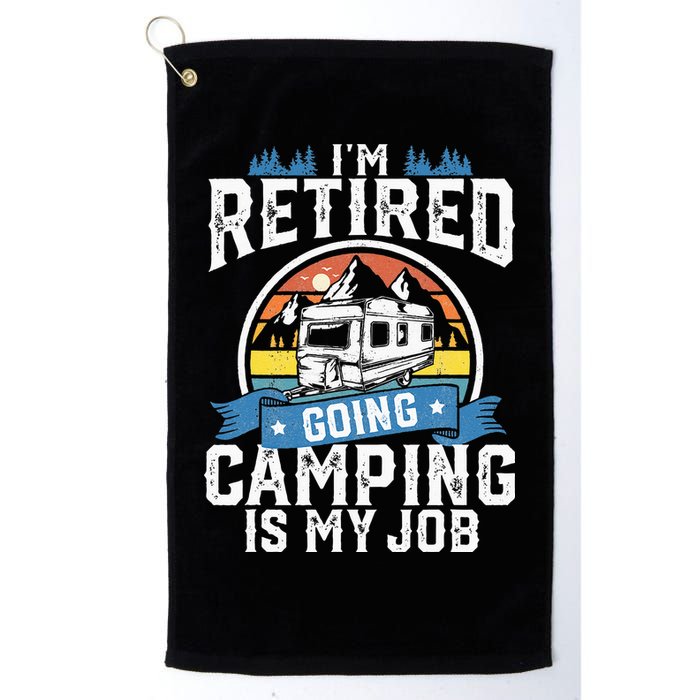 Im Retired Going Camping Is My Job Funny Retirement RV Gift Golf Towel